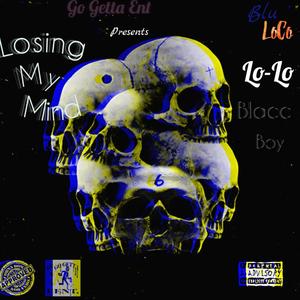 Losing My Mind (feat. Blacc Boy & Lo-Lo) [Explicit]