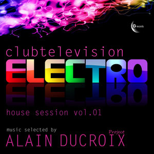 Clubtelevision Electro House Session, Vol. 1