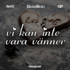 vi kan inte vara vänner