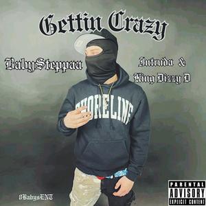 Gettin Crazy (feat. Intruda & King Dizzy D) [Explicit]