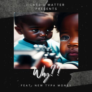 Why (feat. New Typa Money)