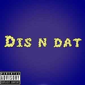 Dis n Dat (Explicit)