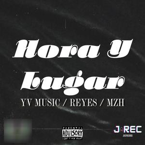 Hora Y Lugar (feat. REYES & MZH) (Explicit)