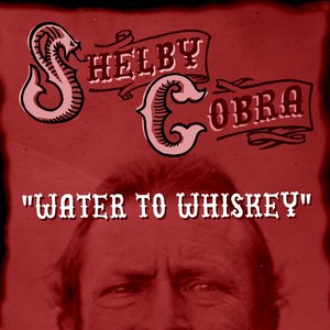 Water to Whiskey