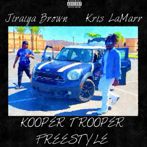 Kooper Trooper Freestyle (feat. Jiraiya Brown) [Explicit]