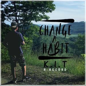 Change a habit (feat. K.I.T)
