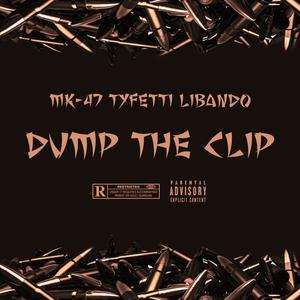 Dump The Clip (feat. Ty Fetti & LI BANDO) [Explicit]