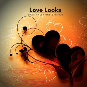 Love Looks - 2020 Valentine Special