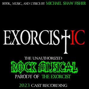 EXORCISTIC: The Rock Musical (2023 Cast Recording) [Explicit]