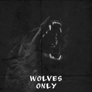 WOLVES ONLY (Explicit)