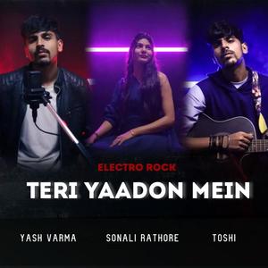 Teri Yaadon Mein (feat. Yash Varma, Sonali Rathore & Toshi) (Electro Rock)