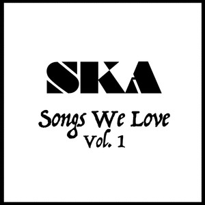 Ska Songs We Love Vol. 1