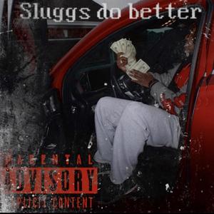 Sluggs Do Better (Explicit)