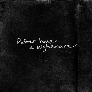 Rather Have A Nightmare