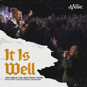 It Is Well (feat. UPCI Bible College Mass Choir, Cortt Chavis & Jessica Di Giovanni)