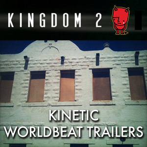 Kinetic Worldbeat Trailers