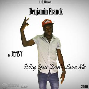 Why You Don't Love Me(feat. Benjamin Franck & Jeasy)