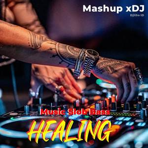 DJ Mashup Healling Jedag Jedug Slow Bass (Remix)