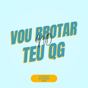 VOU BROTAR NO TEU QG (feat. Mc Thaizinha & Mc RF) [Explicit]