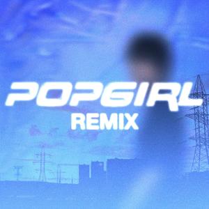 Popgirl (feat. guiceb0x, By Landee, bizley, HEARTAVI, Vindit, xturnr, mixtapequeen, Miles Canady, future cadaver, bonehome & Megan Radcliffe) [Remix] [Explicit]