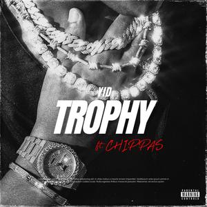 Trophy (feat. Chippas) [Explicit]