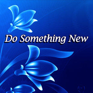 Do Something New