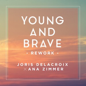 Joris Delacroix - Young And Brave (Rework / Ana Zimmer Edit)