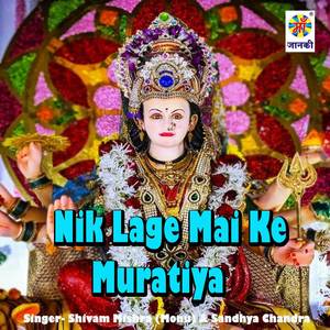 Nik Lage Mai Ke Muratiya