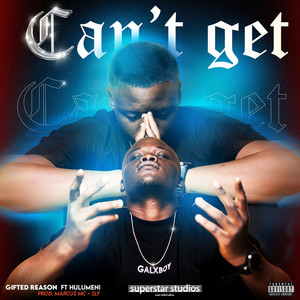 Can't Get (feat. Hulumeni) [Explicit]