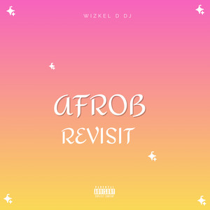 Afrob Revisit (Explicit)