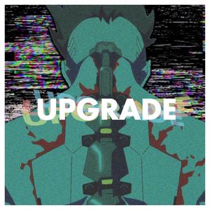 Upgrade (Cyberpunk: Edgerunners) (feat. Louverture & The Kevin Bennett) (Explicit)