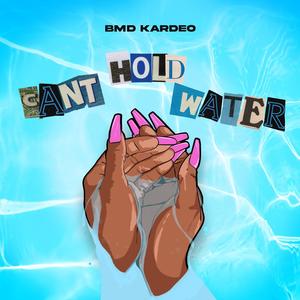 Can't Hold Water (Explicit)