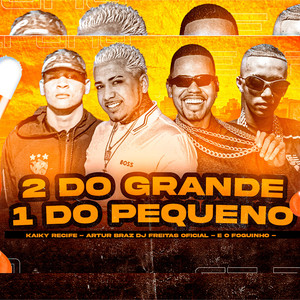 2 do Grande 1 do Pequeno (Explicit)