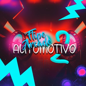 Flipe Arcade Automotivo 2 (Explicit)