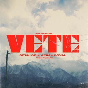 Vete (feat. Apin & Royal) (Explicit)