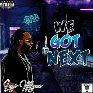 We Got Next (Explicit)