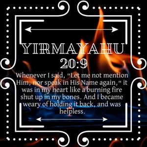 Yarmayahu 20:9(Jeremiah FiYah)