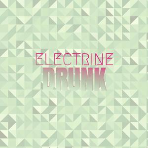 Electrine Drunk