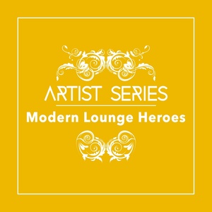 Artist Series: Modern Lounge Heroes