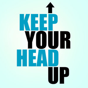 Keep Your Head Up