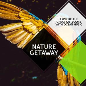 Nature Getaway - Explore the Great Outdoors with Ocean Music