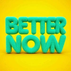 Better Now