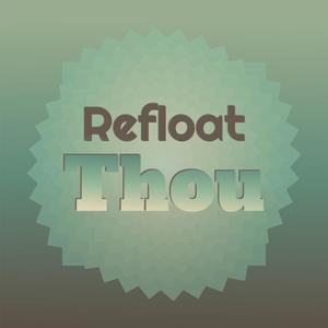 Refloat Thou