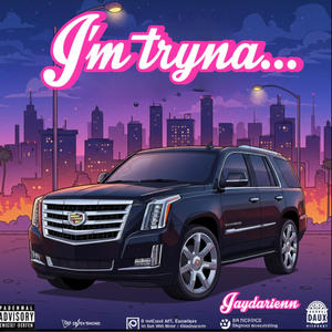 I'm Tryna... (Explicit)