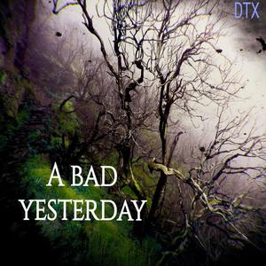 A BAD YESTERDAY (Explicit)