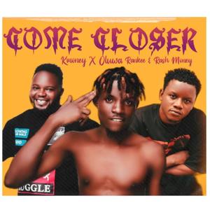 COME CLOSER (feat. OLUWA RANKEE & RASH MONEY) (Explicit)