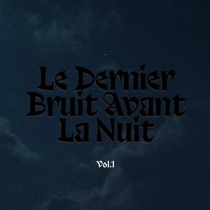 Le Dernier Bruit Avant La Nuit