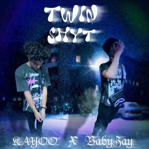TWIN SHYT (feat. BabyZay) (Explicit)