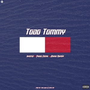 Todo Tommy (feat. Daniel Castro & Adrian Montoya) [Explicit]