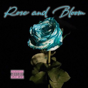 Rose and Bloom (Explicit)